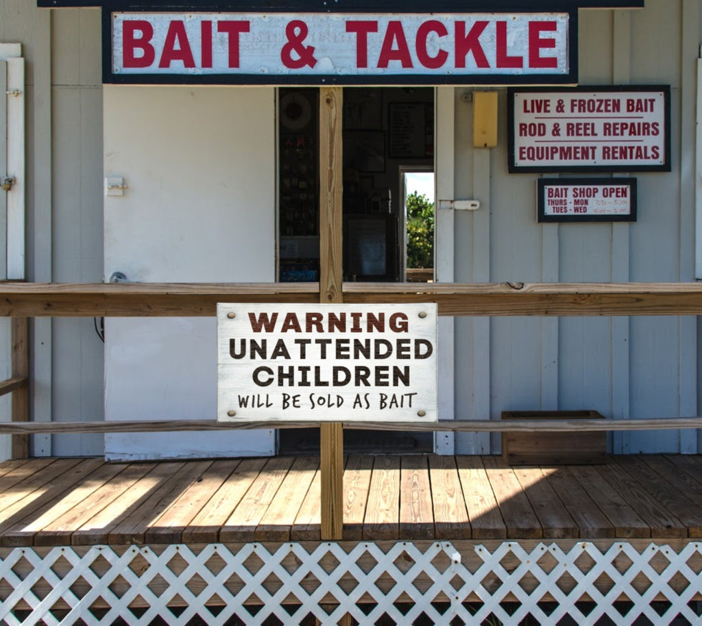 Warning Unattended Children will Be Sold As Bait